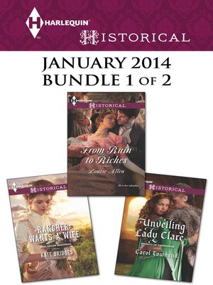cover image of Harlequin Historical January 2014 - Bundle 1 of 2: Rancher Wants a Wife\From Ruin to Riches\Unveiling Lady Clare